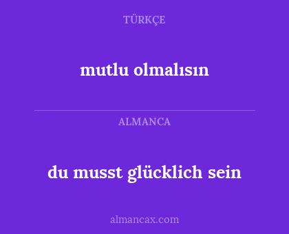 du musst glücklich sein - mutlu olmalısın