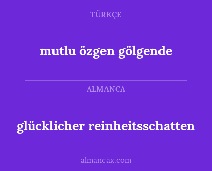 mutlu özgen gölgende - glücklicher reinheitsschatten