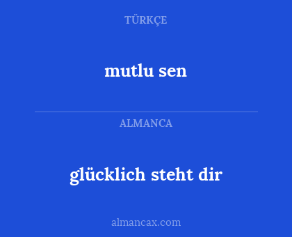 glücklich steht dir - mutlu sen