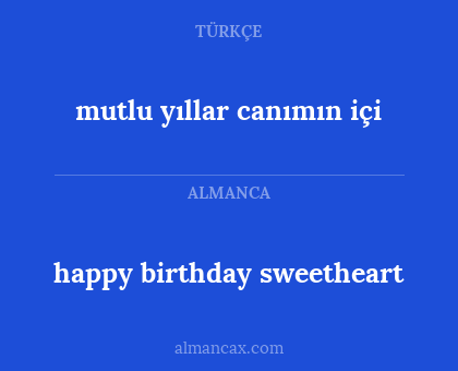 mutlu yıllar canımın içi - happy birthday sweetheart