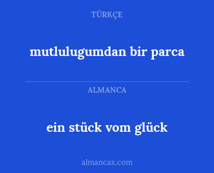 mutlulugumdan bir parca - ein stück vom glück
