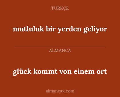 mutluluk bir yerden geliyor - glück kommt von einem ort