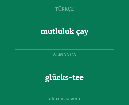 mutluluk çay - glücks-tee