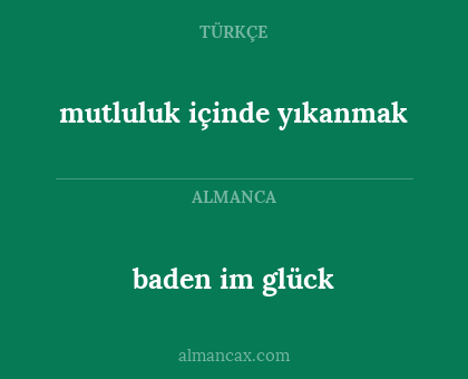baden im glück - mutluluk içinde yıkanmak