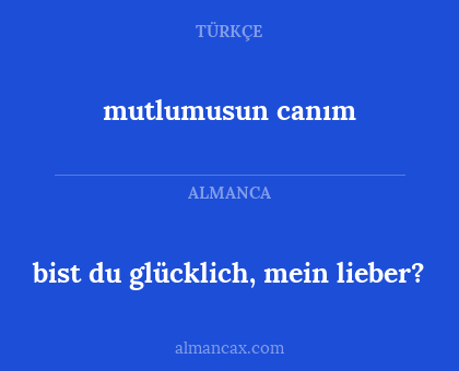 mutlumusun canım - bist du glücklich, mein lieber?