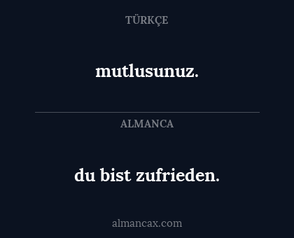 du bist zufrieden. - mutlusunuz.