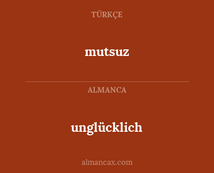 mutsuz - unglücklich