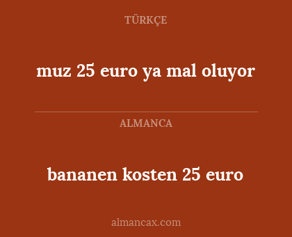 bananen kosten 25 euro - muz 25 euro ya mal oluyor