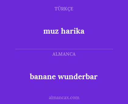 muz harika - banane wunderbar