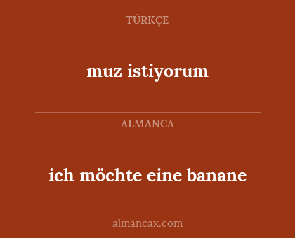 ich möchte eine banane - muz istiyorum