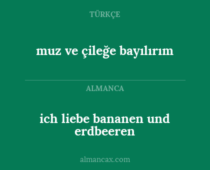 ich liebe bananen und erdbeeren - muz ve çileğe bayılırım