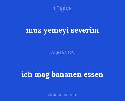 muz yemeyi severim - ich mag bananen essen