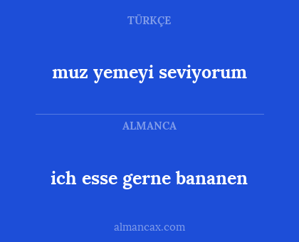ich esse gerne bananen - muz yemeyi seviyorum
