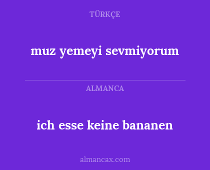 muz yemeyi sevmiyorum - ich esse keine bananen