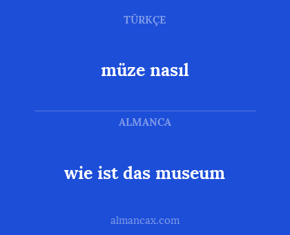 wie ist das museum - müze nasıl