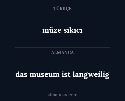 das museum ist langweilig - müze sıkıcı