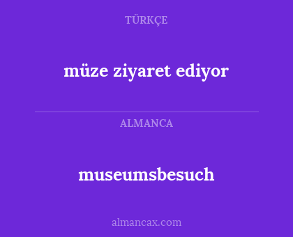 museumsbesuch - müze ziyaret ediyor