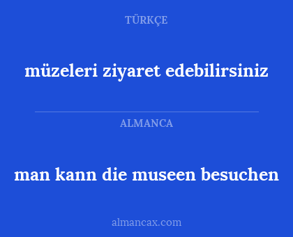 man kann die museen besuchen - müzeleri ziyaret edebilirsiniz
