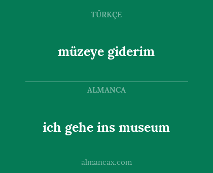 müzeye giderim - ich gehe ins museum