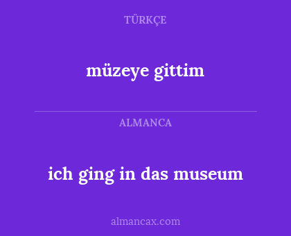 ich ging in das museum - müzeye gittim
