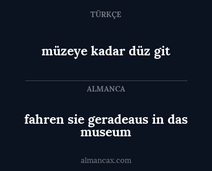 müzeye kadar düz git - fahren sie geradeaus in das museum