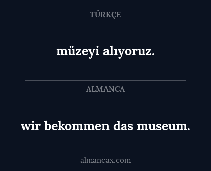 müzeyi alıyoruz. - wir bekommen das museum.