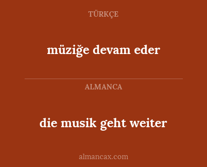 müziğe devam eder - die musik geht weiter