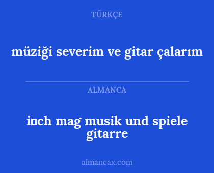 i̇ch mag musik und spiele gitarre - müziği severim ve gitar çalarım