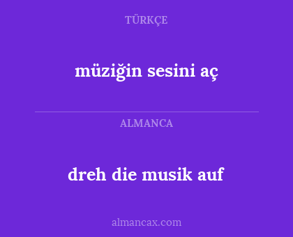 dreh die musik auf - müziğin sesini aç