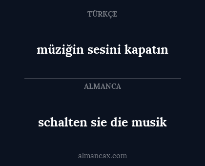 müziğin sesini kapatın - schalten sie die musik