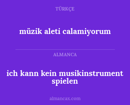 müzik aleti calamiyorum - ich kann kein musikinstrument spielen