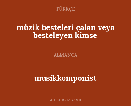 musikkomponist - müzik besteleri çalan veya besteleyen kimse