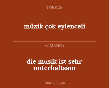 die musik ist sehr unterhaltsam - müzik çok eylenceli