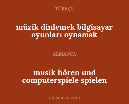 musik hören und computerspiele spielen - müzik dinlemek bilgisayar oyunları oynamak