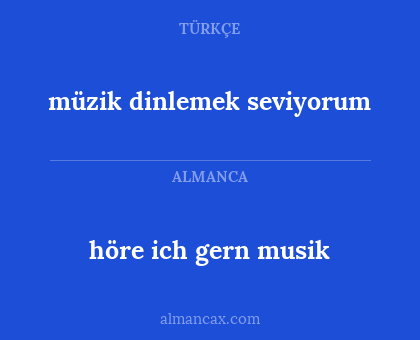 müzik dinlemek seviyorum - höre ich gern musik