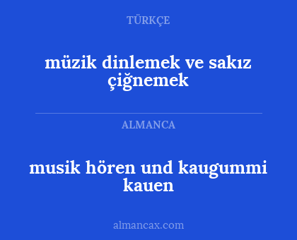 musik hören und kaugummi kauen - müzik dinlemek ve sakız çiğnemek