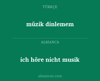 müzik dinlemem - ich höre nicht musik