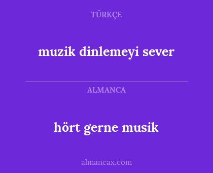 muzik dinlemeyi sever - hört gerne musik