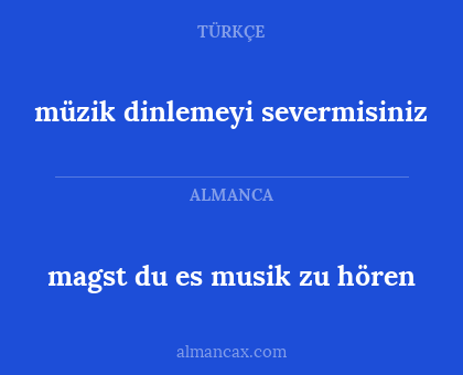 müzik dinlemeyi severmisiniz - magst du es musik zu hören