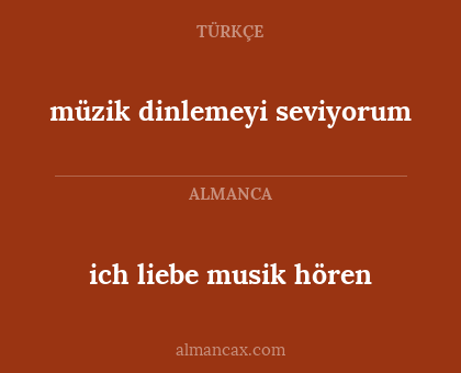 müzik dinlemeyi seviyorum - ich liebe musik hören