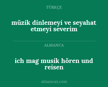 ich mag musik hören und reisen - müzik dinlemeyi ve seyahat etmeyi severim
