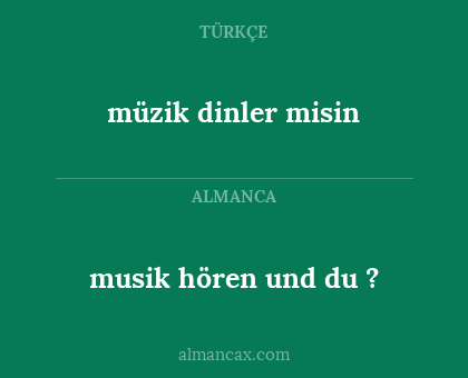müzik dinler misin - musik hören und du ?