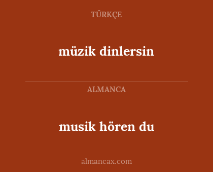 müzik dinlersin - musik hören du