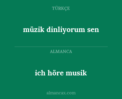müzik dinliyorum sen - ich höre musik