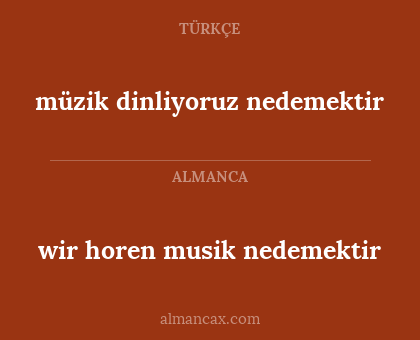 müzik dinliyoruz nedemektir - wir horen musik nedemektir