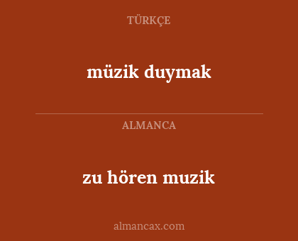 müzik duymak - zu hören muzik