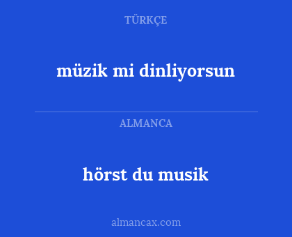 müzik mi dinliyorsun - hörst du musik