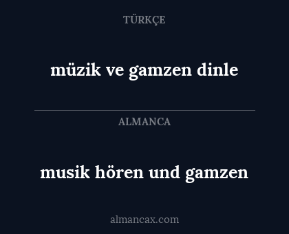 müzik ve gamzen dinle - musik hören und gamzen