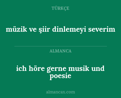 ich höre gerne musik und poesie - müzik ve şiir dinlemeyi severim