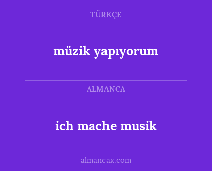 ich mache musik - müzik yapıyorum